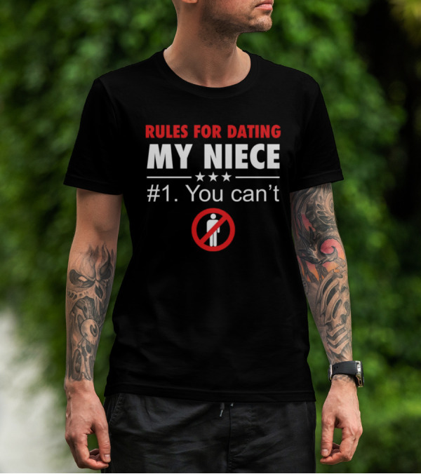 Rules For Dating My Niece #1: You Can’t Warning T-Shirt