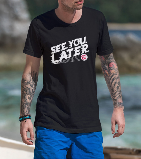 Washington Nationals See You Later T-Shirt