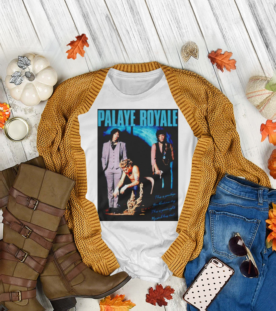 Palaye Royale This Is Goodbye Now That We Beg My Mind Has Died T-Shirt