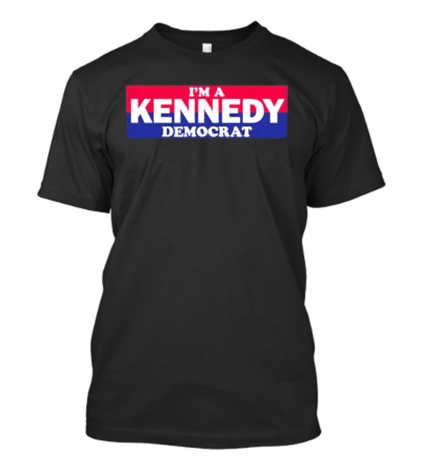 I'm A Kennedy Democrat Bonfire Merch T-Shirt