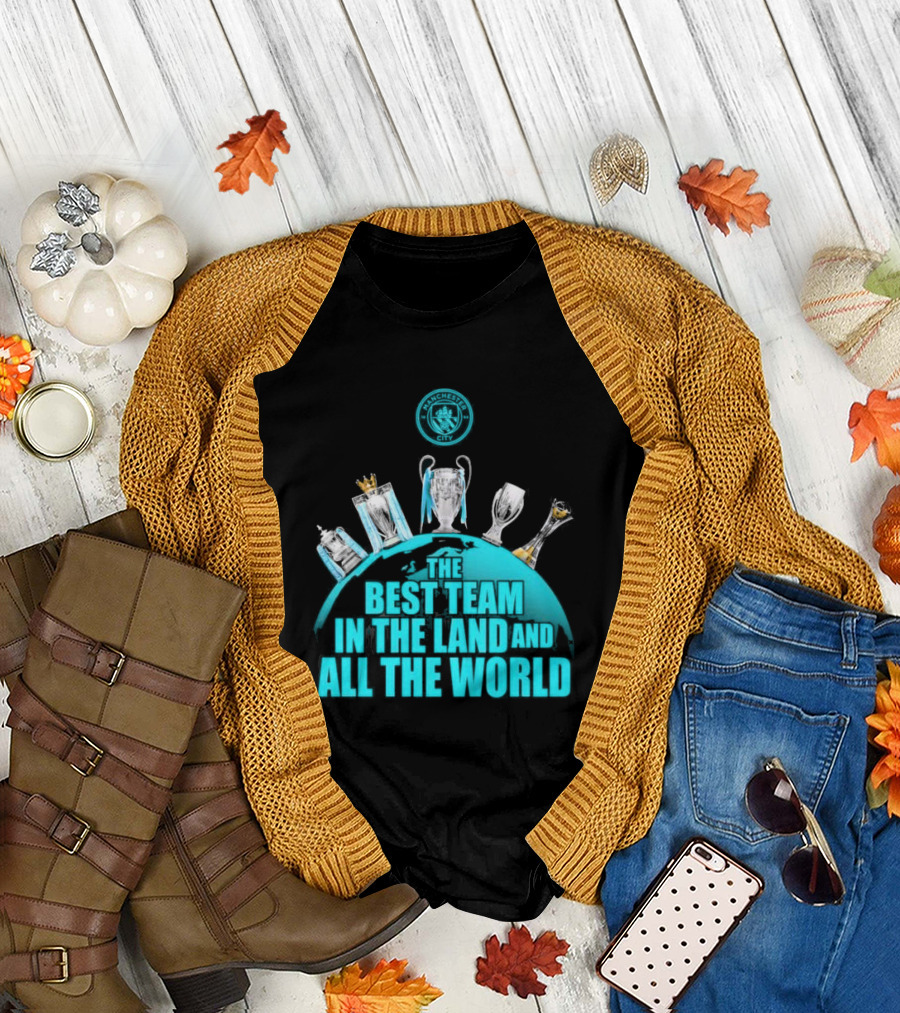 Manchester City The Best Team in the Land and All the World T-Shirt