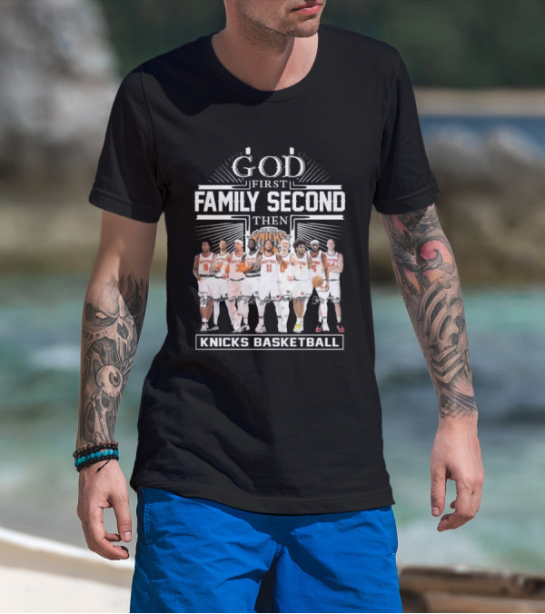 God First Family Second Then New York Knicks Basketball Team Signatures T-Shirt