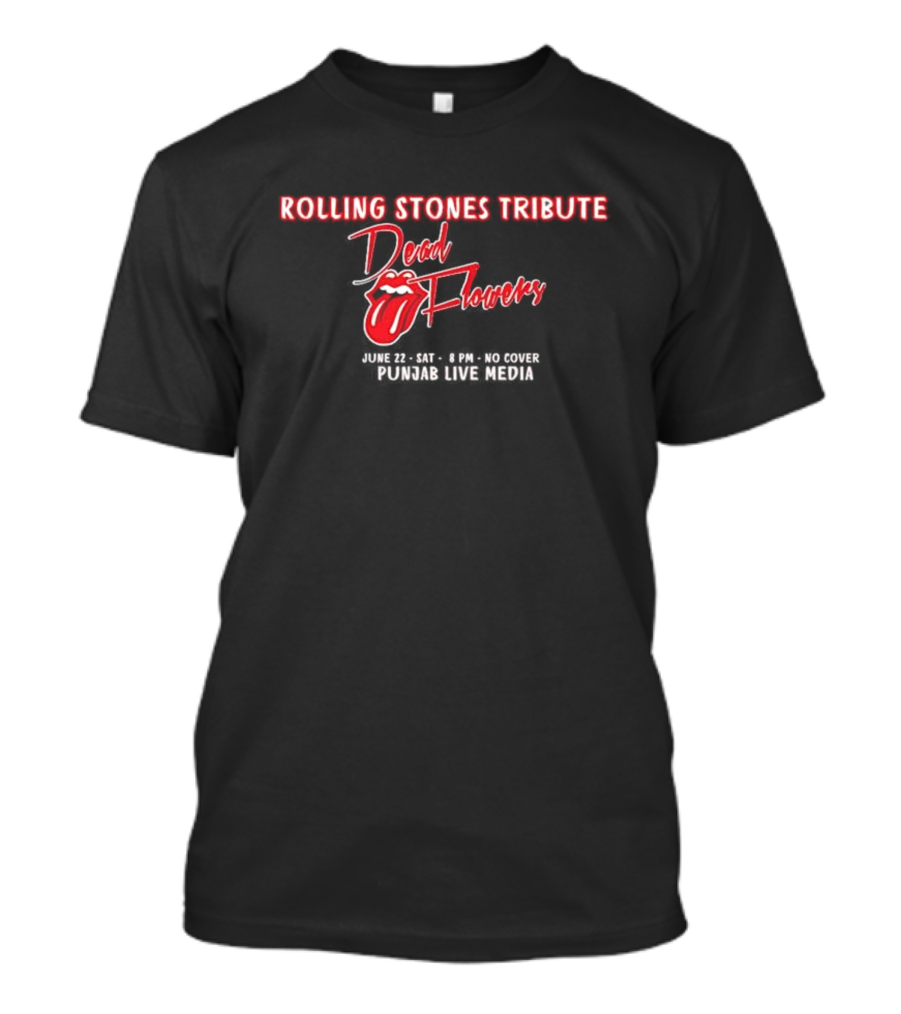 Rolling Stones Tribute Dead Flowers June 22 8 PM No Cover Punjab Live Media T-Shirt
