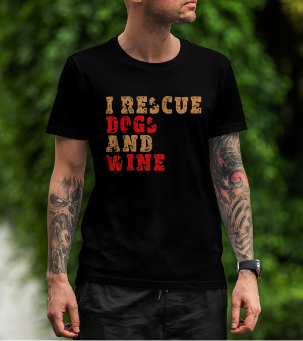 I Rescue Dogs And Wine Funny T-Shirt