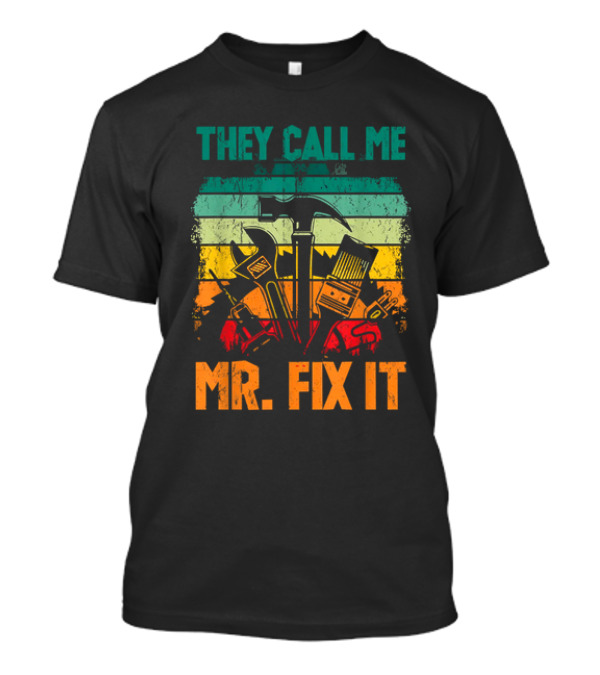 Handyman Dad Mr Fix It They Call Me Repairman Father's Day T-Shirt
