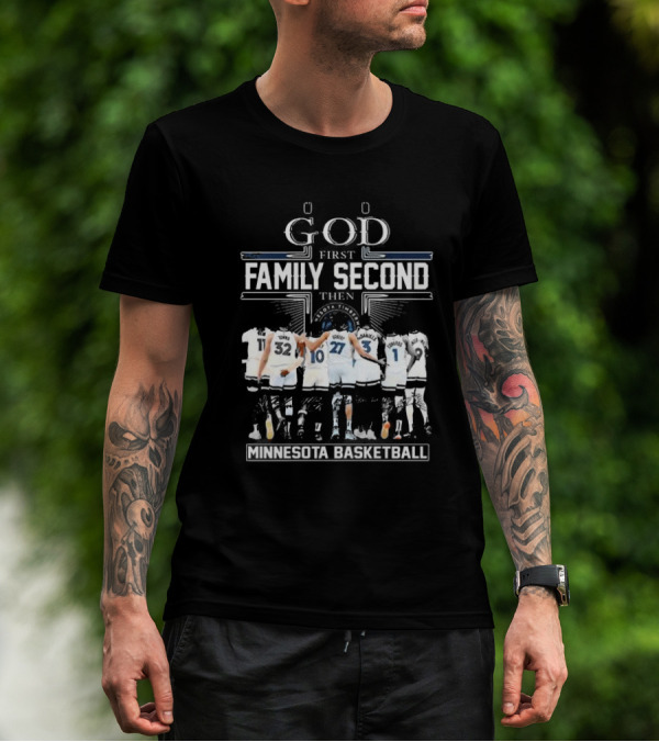 God First Family Second Then Minnesota Basketball Timberwolves Team Unity T-Shirt