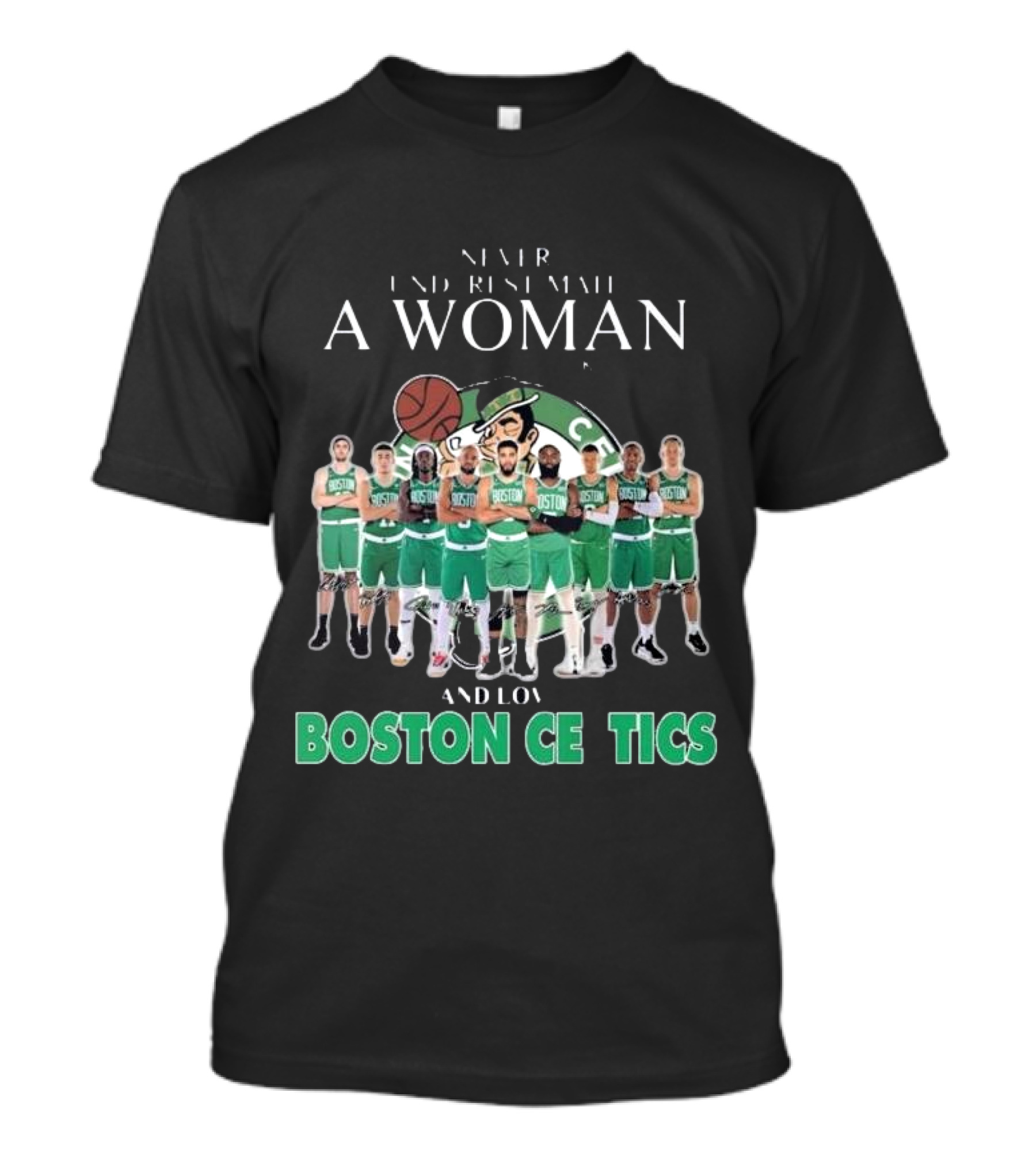 Never Underestimate A Woman Who Loves Boston Celtics Basketball Team T-Shirt