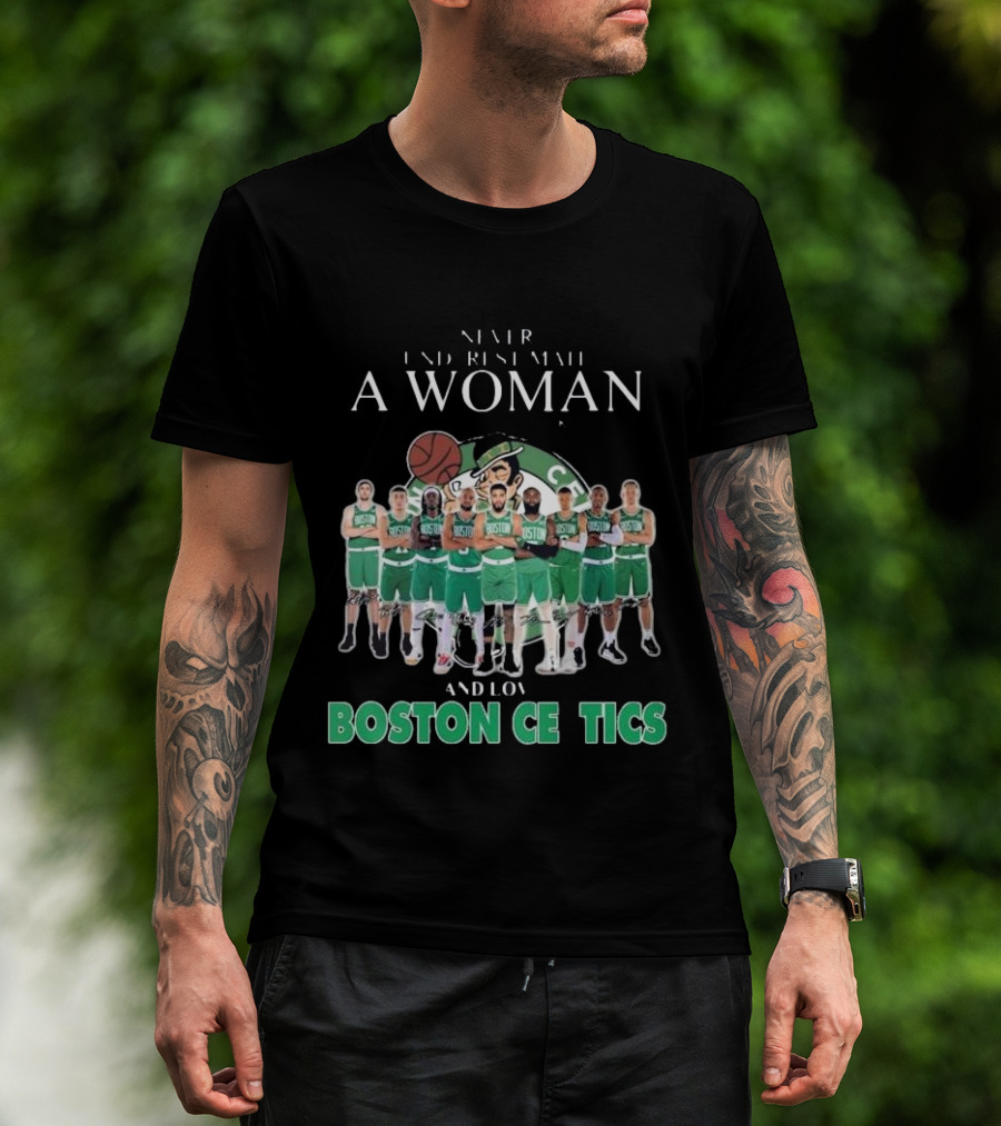 Never Underestimate A Woman Who Loves Boston Celtics Basketball Team T-Shirt