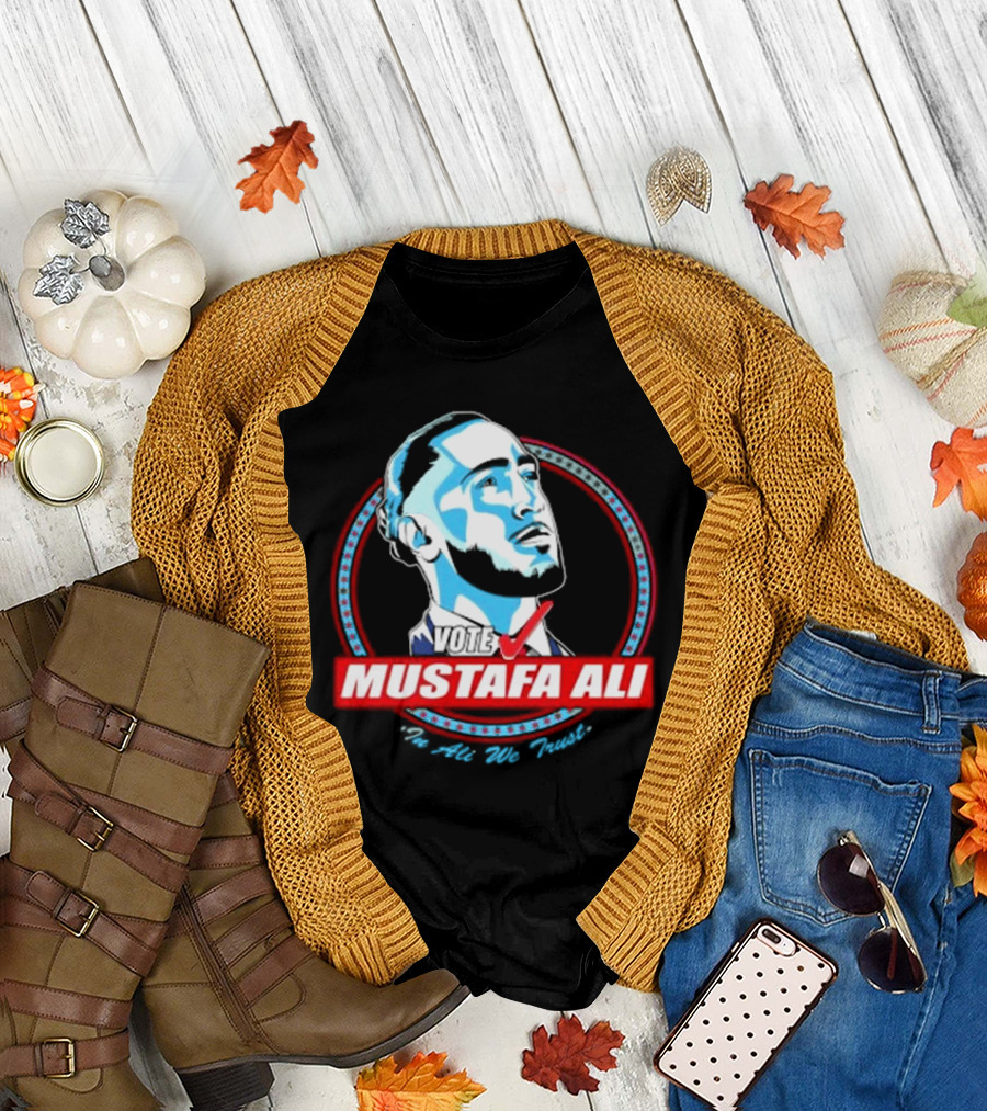 Vote For Mustafa Ali In Ali We Trust T-Shirt