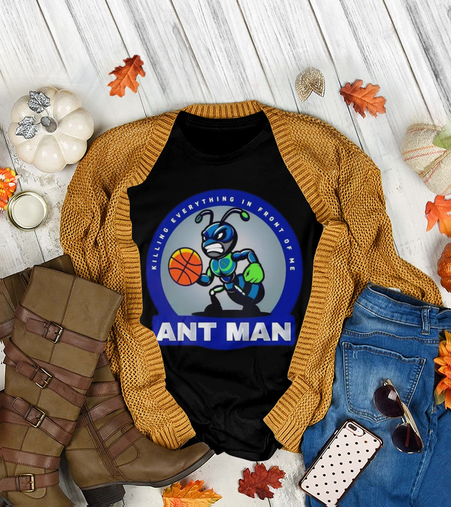 Ant Man Basketball Killing Everything In Front Of Me T-Shirt