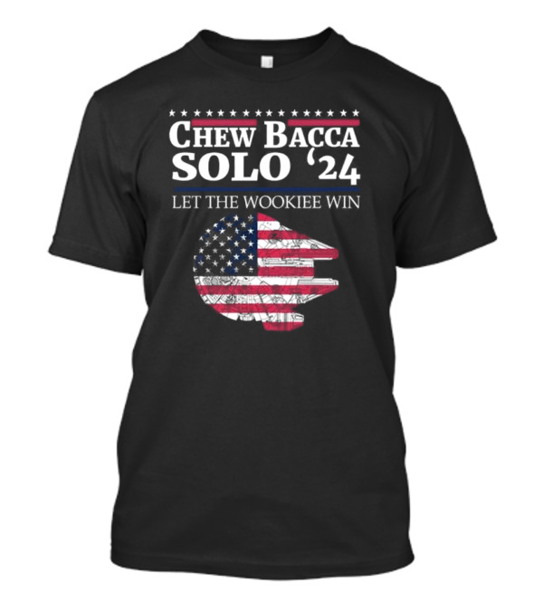 Chew Bacca Han Solo 2024 Let The Wookiee Win Star Wars USA Flag Millennium Falcon T-Shirt