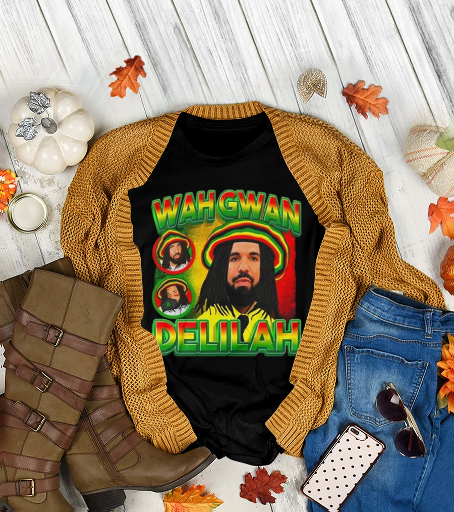 Wah Gwan Delilah Funny Ahh Tees Drake Rastafarian T-Shirt