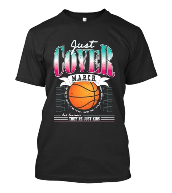 Just Cover M.A.R.C.H. Basketball Remember They're Just Kids T-Shirt