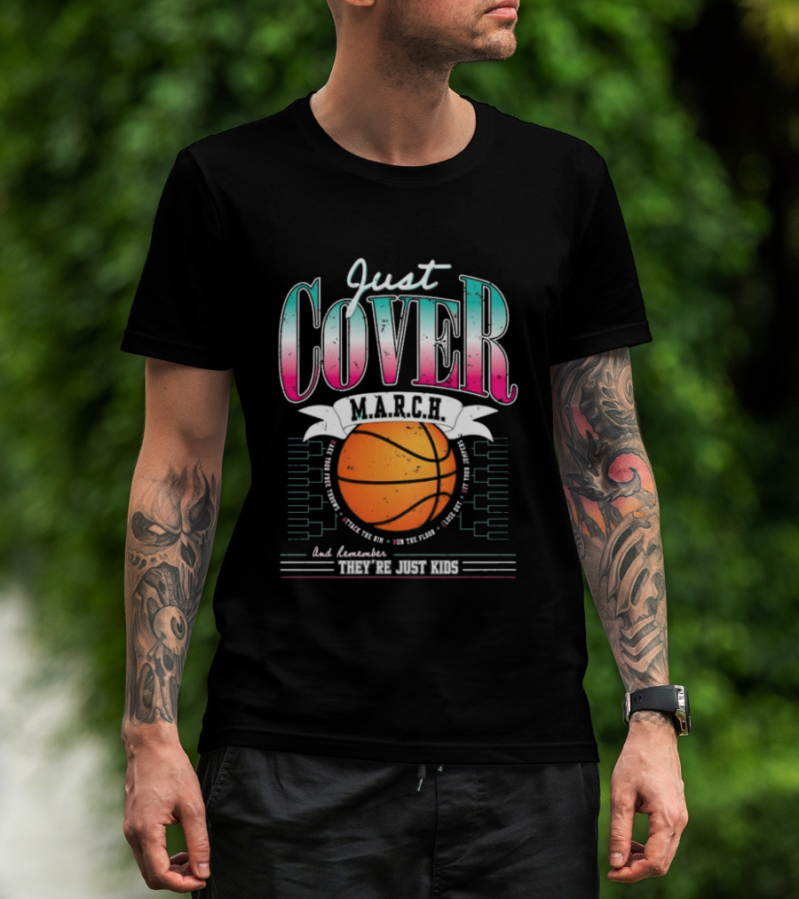 Just Cover M.A.R.C.H. Basketball Remember They're Just Kids T-Shirt
