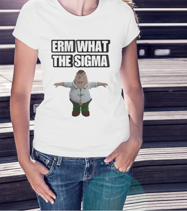 Erm What The Sigma T-Pose Peter Griffin T-Shirt