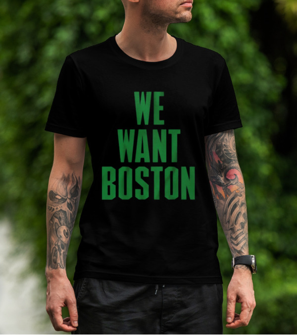 Boston Celtics We Want Boston T-Shirt