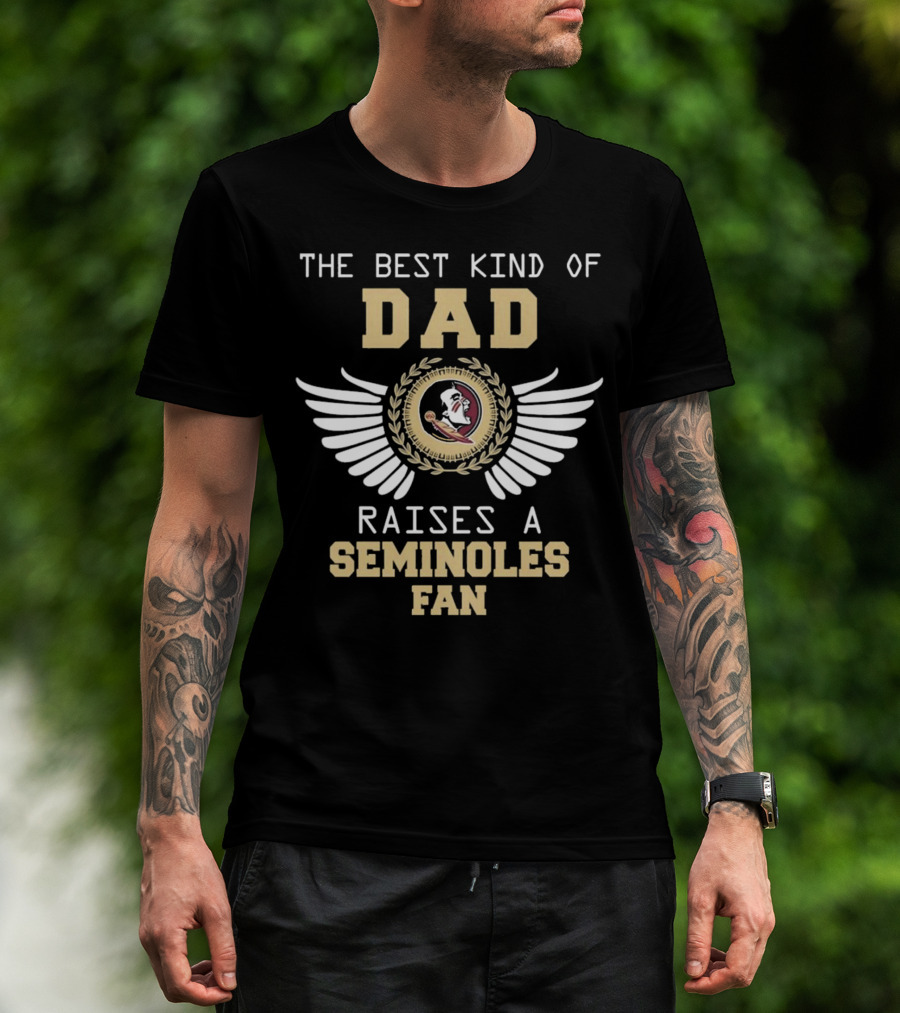 The Best Kind Of Dad Raises A Seminoles Fan With Wings T-Shirt