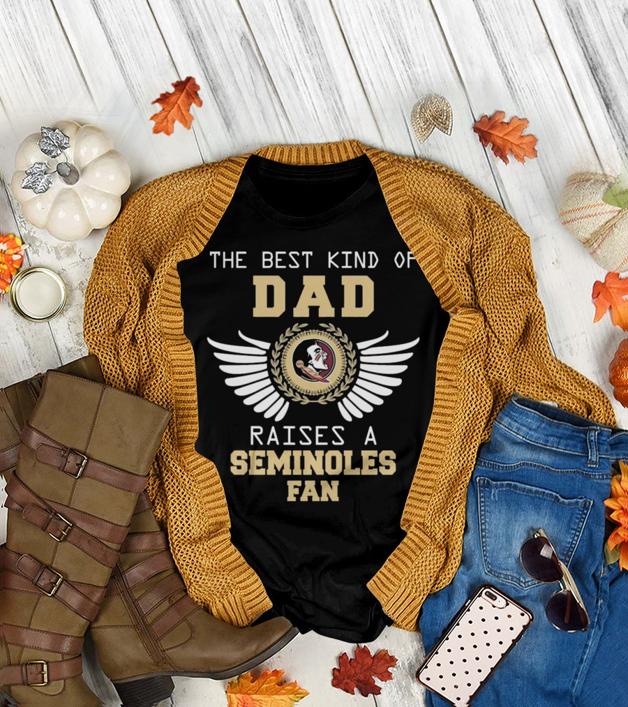 The Best Kind Of Dad Raises A Seminoles Fan With Wings T-Shirt