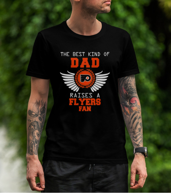 The Best Kind Of Dad Raises A Philadelphia Flyers Fan Wings T-Shirt