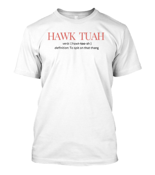 Mistersippi Hawk Tuah Definition To Spit On That Thang Verb T-Shirt