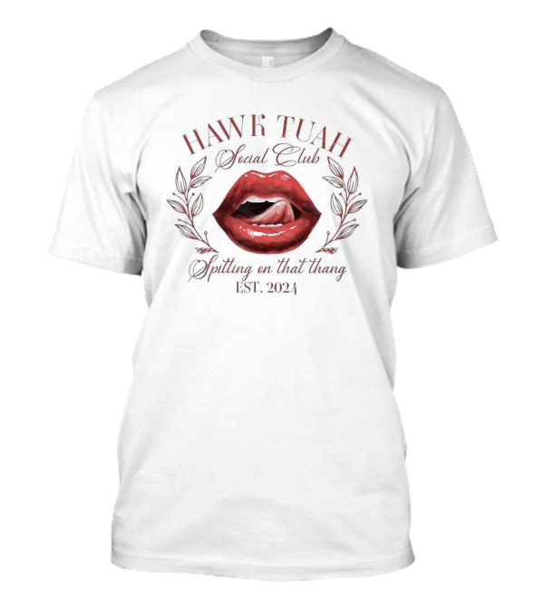 Hawk Tuah Social Club Spitting On That Thang Est 2024 Lips T-Shirt