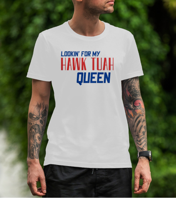 Lookin’ For My Hawk Tuah Queen T-Shirt