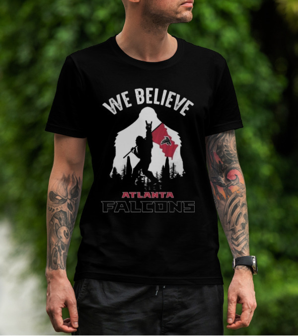 We Believe Bigfoot Holding Atlanta Falcons Flag T-Shirt