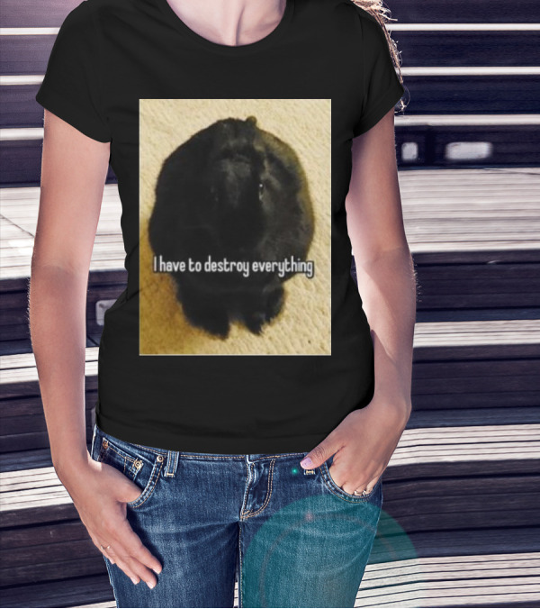 Bnuuy World I Have To Destroy Everything Rabbit T-Shirt