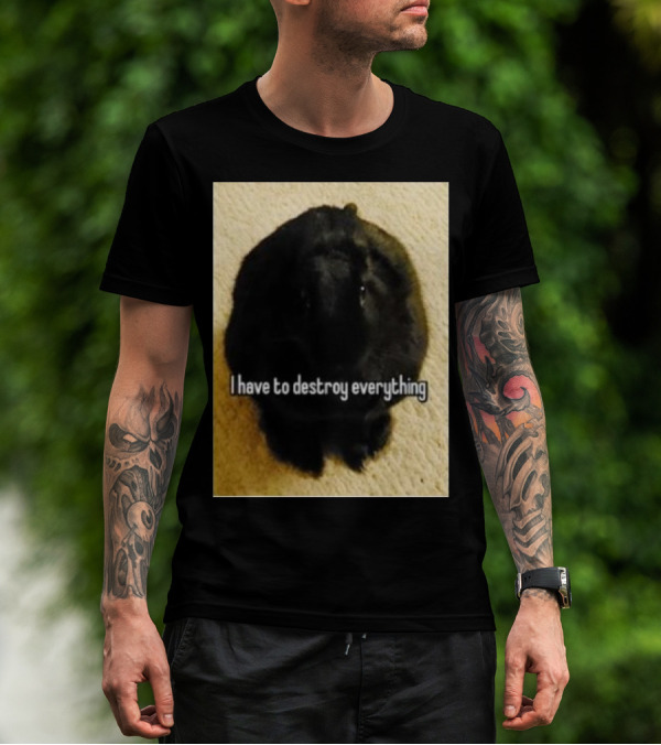Bnuuy World I Have To Destroy Everything Rabbit T-Shirt