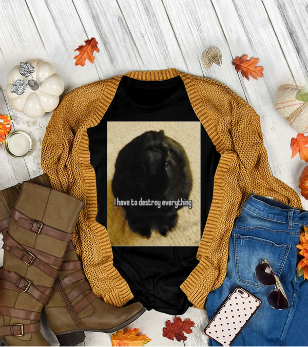 Bnuuy World I Have To Destroy Everything Rabbit T-Shirt