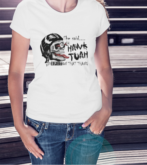She Said Hawk Tuah And Spit On That Thang Skull With Helmet And Tongue T-Shirt