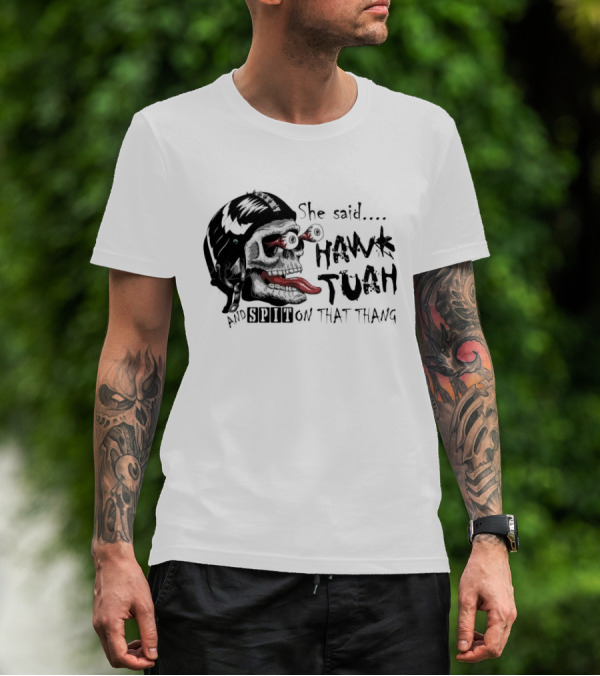 She Said Hawk Tuah And Spit On That Thang Skull With Helmet And Tongue T-Shirt