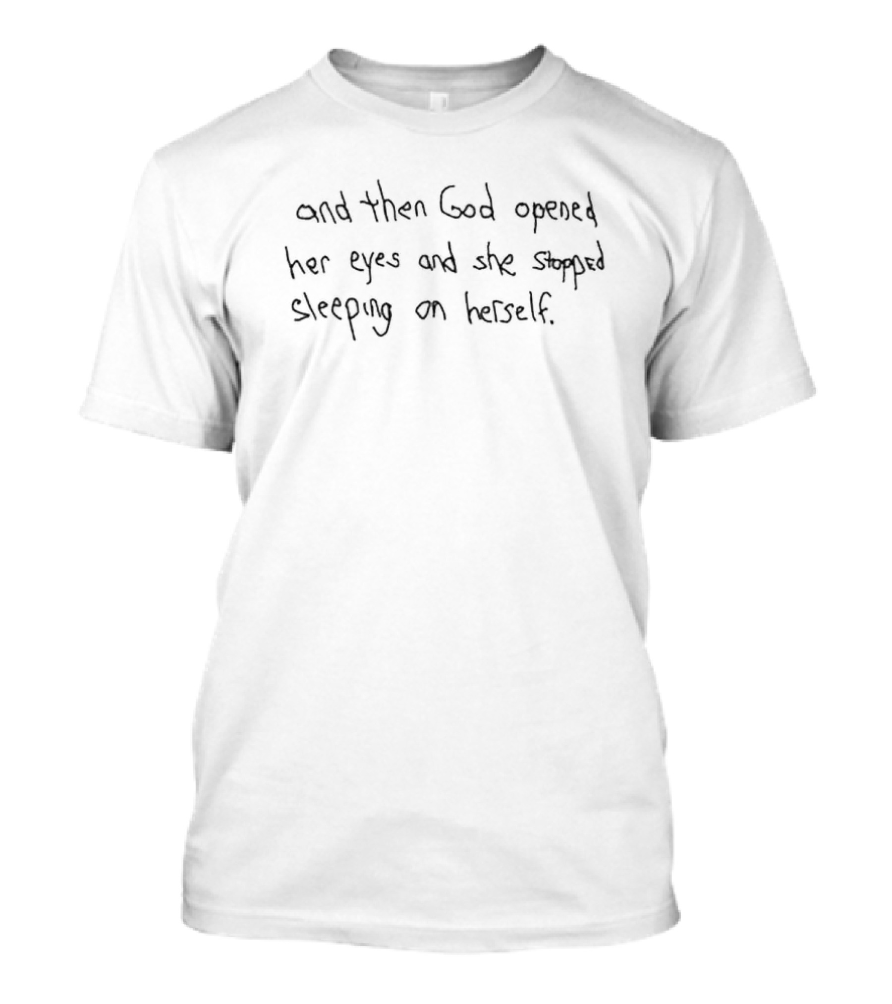 And Then God Opened Her Eyes And She Stopped Sleeping On Herself Empowerment Message T-Shirt