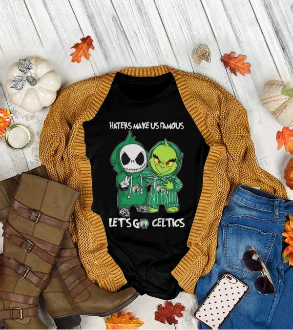 Haters Make Us Famous Baby Jack Skellington Grinch Let's Go Celtics Boston Celtics T-Shirt