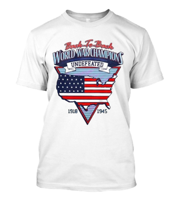 Back To Back World War Champions Undefeated 1918-1945 USA Map American Flag T-Shirt
