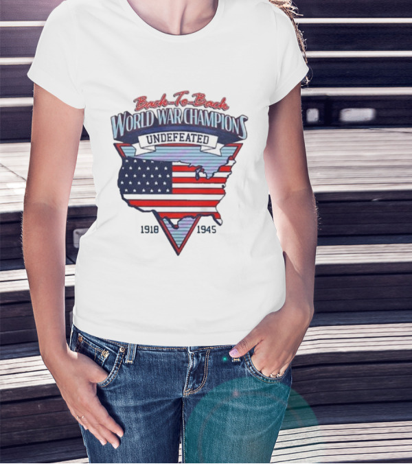 Back To Back World War Champions Undefeated 1918-1945 USA Map American Flag T-Shirt