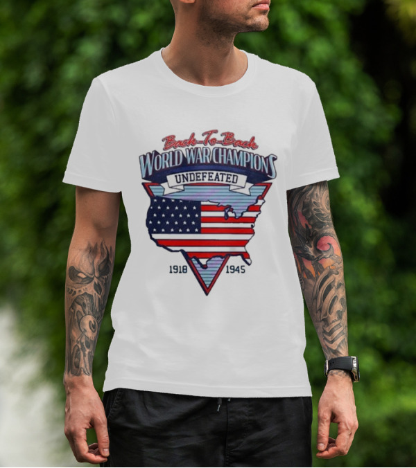 Back To Back World War Champions Undefeated 1918-1945 USA Map American Flag T-Shirt