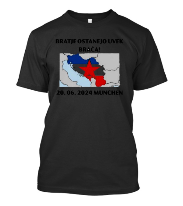 Bratje Ostanejo Uvek Braća 20 06 2024 Munchen Balkans Red Star Map T-Shirt