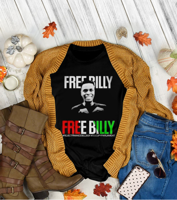 FREE BILLY RejectFinanceBill2024 OccupyParliament T-Shirt
