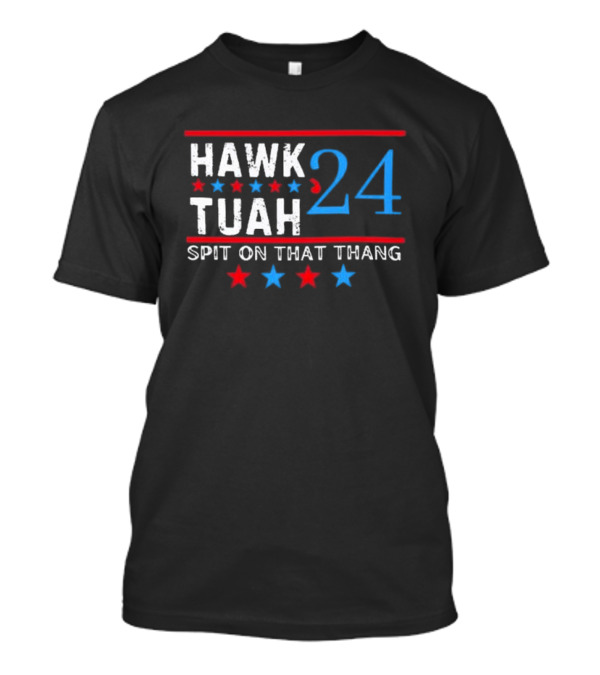 Hawk Tuah ’24 Spit On That Thang T-Shirt