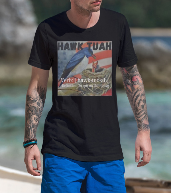 Hawk Tuah Verb Hawk-Too-Ah Definition To Spit On That Thang 4th Of July T-Shirt