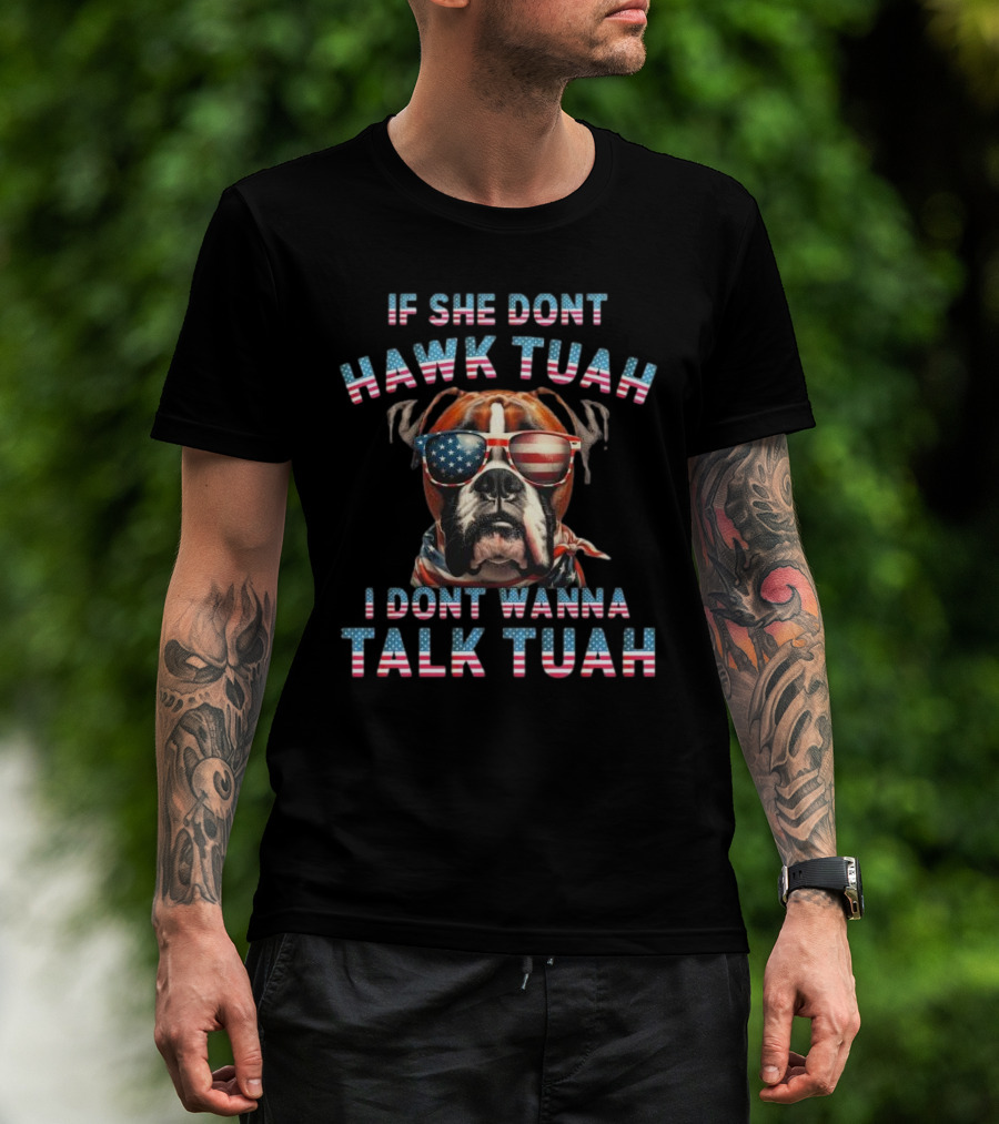 Patriotic Bulldog Sunglasses If She Don’t Hawk Tuah I Don’t Wanna Talk Tuah T-Shirt