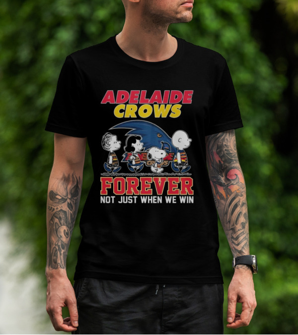 Adelaide Crows Forever Not Just When We Win Peanuts Charlie Brown Snoopy Lucy Linus T-Shirt