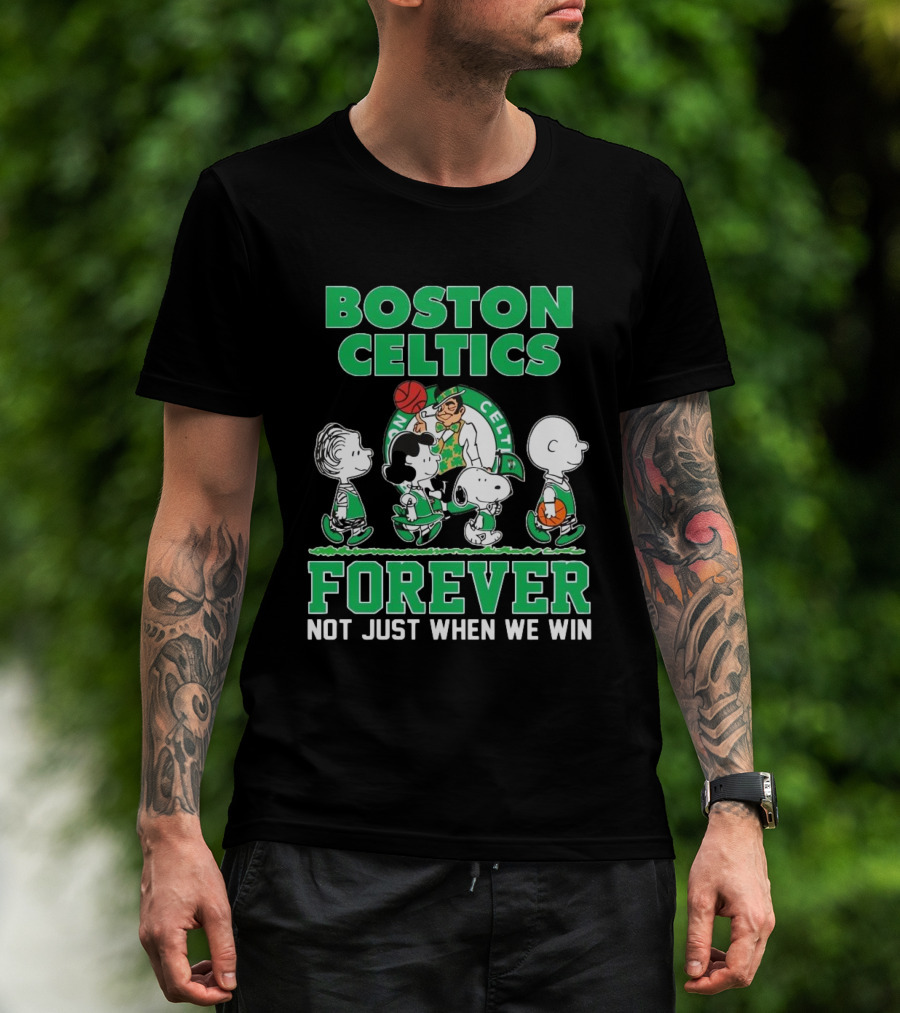 Boston Celtics Forever Peanuts Snoopy And Friends Not Just When We Win T-Shirt