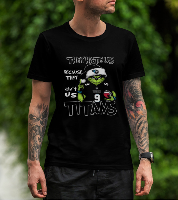 They Hate Us Because They Ain't Us Grinch Santa Tennessee Titans Christmas T-Shirt