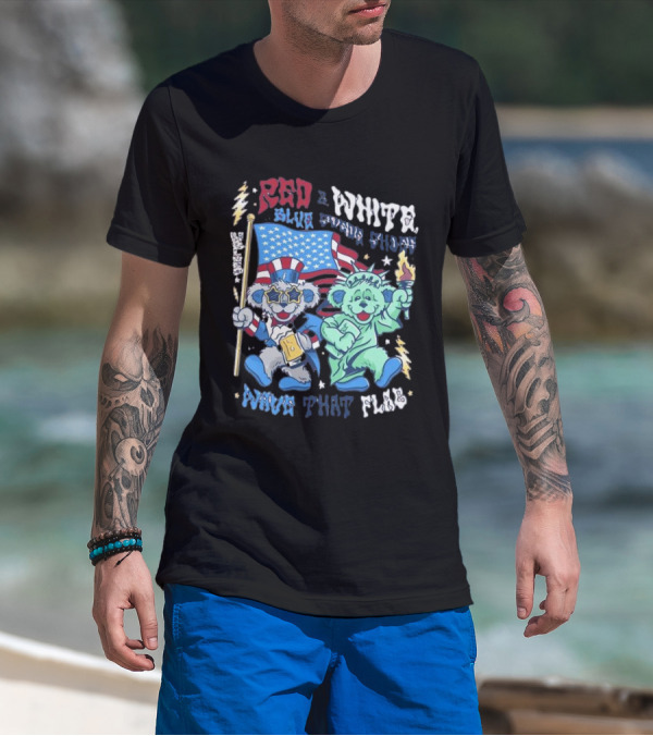 Red White Blue Suede Shoes Wave That Flag Grateful Dead Bears T-Shirt