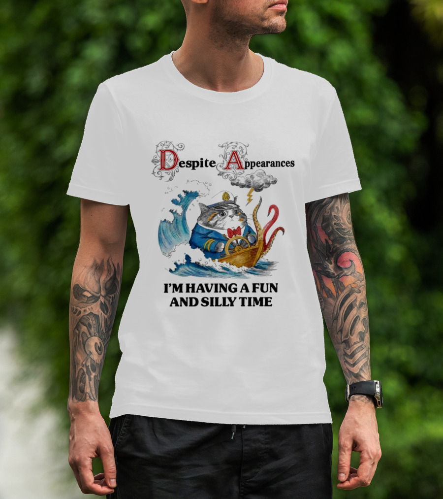 Captain Cat Navigating Stormy Seas Despite Appearances I’m Having A Fun And Silly Time T-Shirt