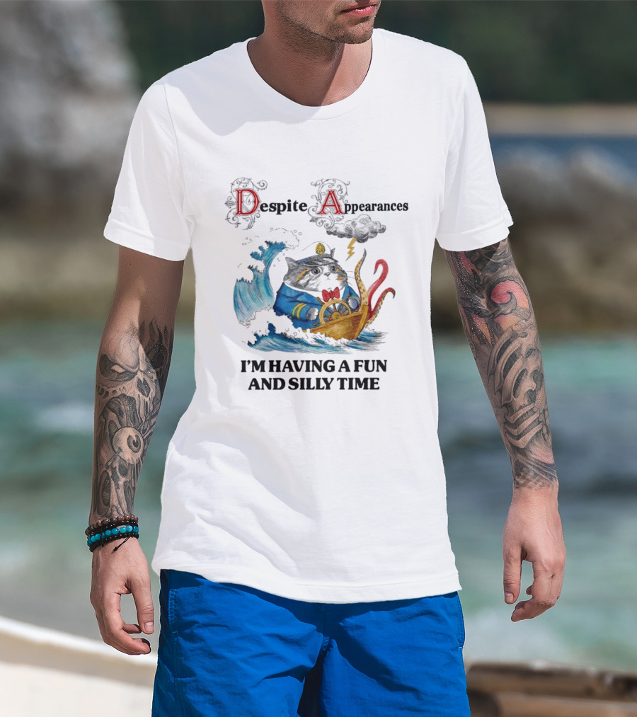 Captain Cat Navigating Stormy Seas Despite Appearances I’m Having A Fun And Silly Time T-Shirt
