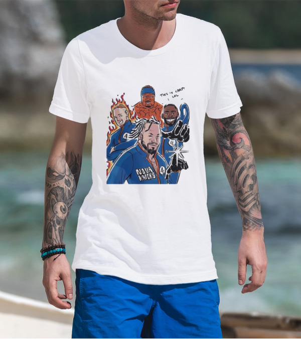Nova Knicks Fantastic Four Parody This Is Crazy Lol T-Shirt