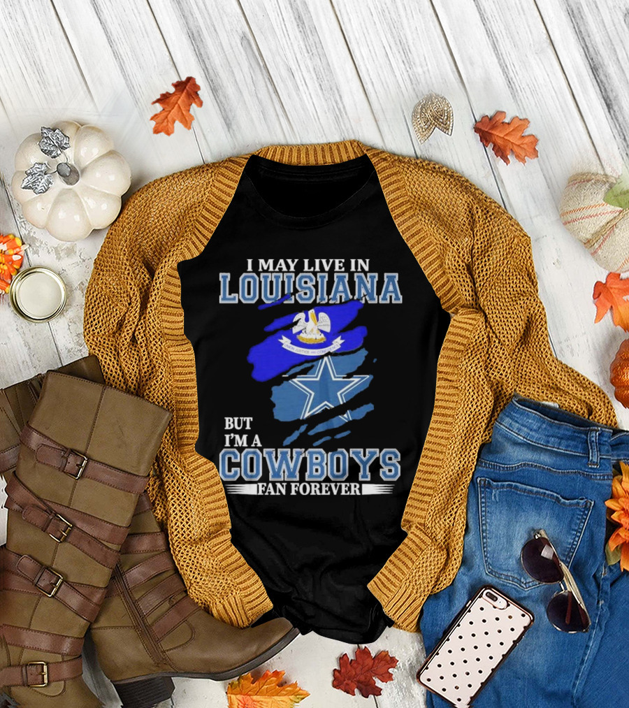 I May Live In Louisiana But I'm A Cowboys Fan Forever Dallas Cowboys Logo With Louisiana State Flag Background T-Shirt